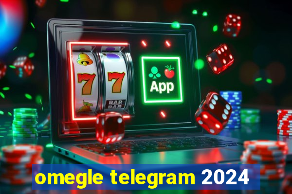 omegle telegram 2024